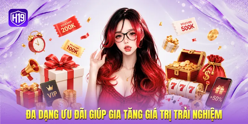 Đa dạng ưu đãi giúp gia tăng giá trị trải nghiệm